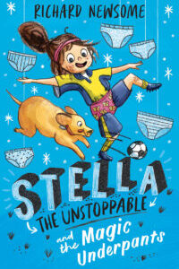 Stella The Unstoppable and the Magic Underpants